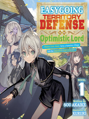 cover image of Easygoing Territory Defense by the Optimistic Lord: Production Magic Turns a Nameless Village into the Strongest Fortified City, Volume 1